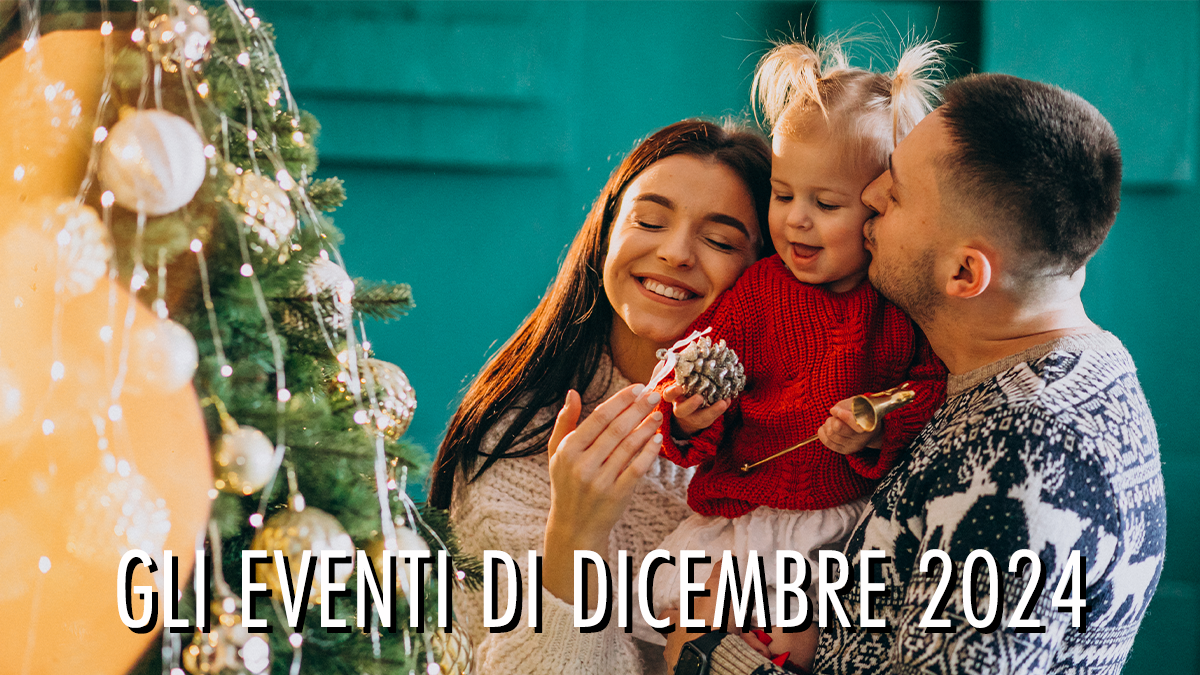 Dicembre 2024 - Eventi in Versilia e dintorni a misura di bambino