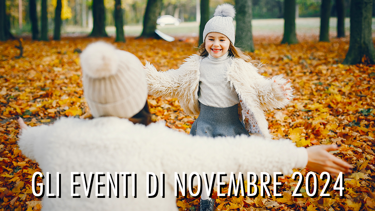 Novembre 2024 - Eventi in Versilia e dintorni a misura di bambino